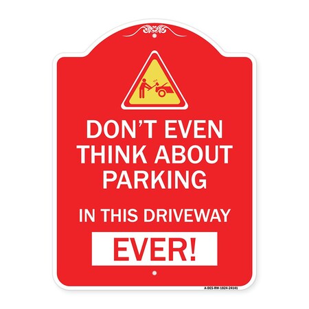 Do Not Think About Parking In This Driveway Ever With Graphic Heavy-Gauge Aluminum Sign